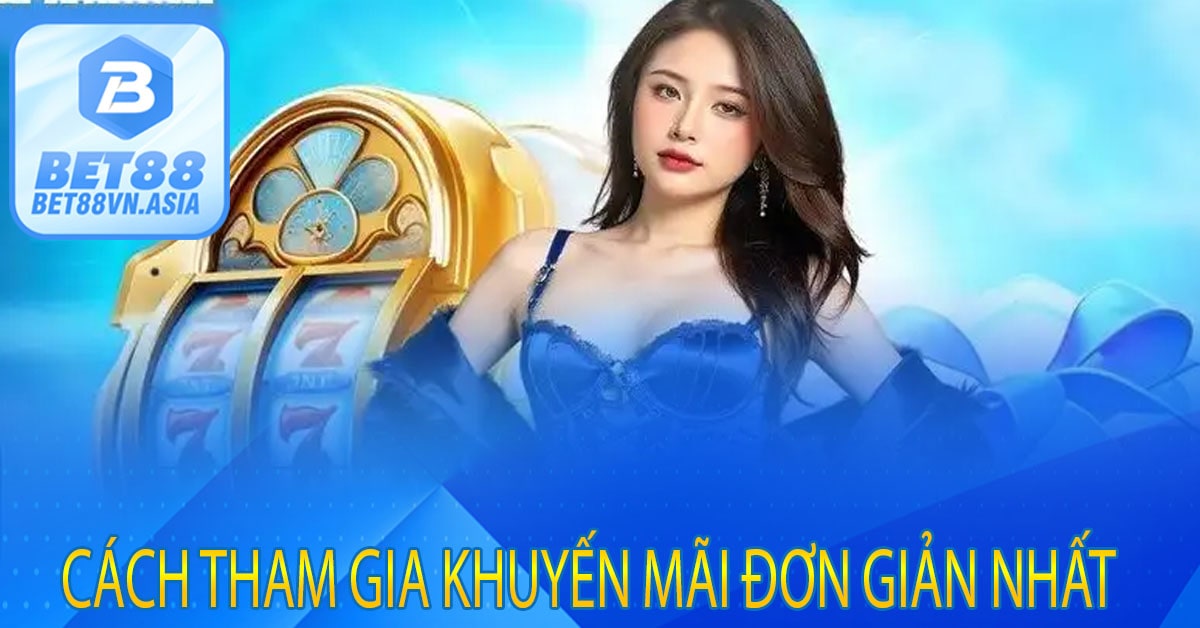 Cách Tham Gia Khuyến Mãi Đơn Giản Nhất